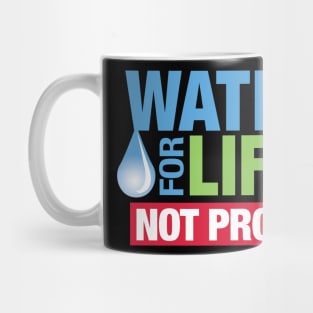 Water for Life, Not Profit Mug